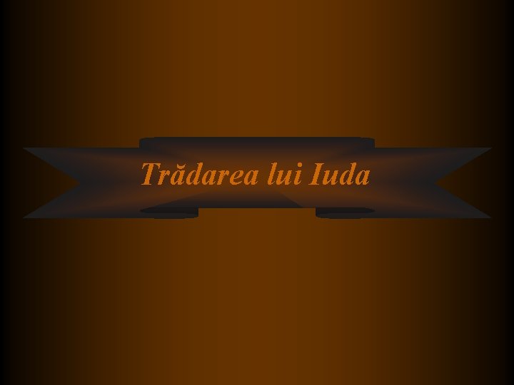 Trădarea lui Iuda Trădarea lui Iuda