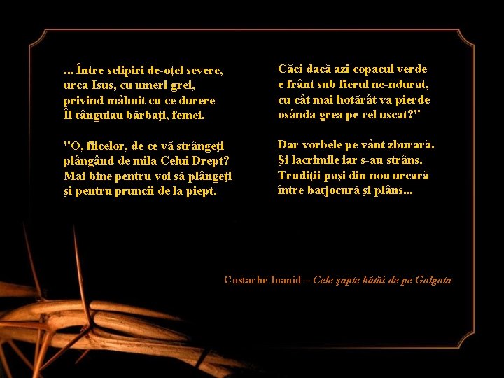 . . . Între sclipiri de-oţel severe, urca Isus, cu umeri grei, privind mâhnit . . . Între sclipiri de-oţel severe, urca Isus, cu umeri grei, privind mâhnit