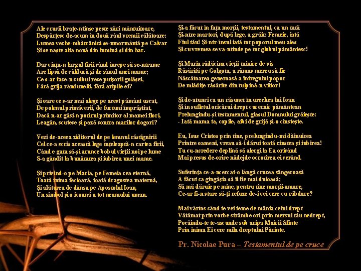 Ale crucii braţe-ntinse peste zări mântuitoare, Despărţesc de-acum în două râul vremii călătoare: Lumea Ale crucii braţe-ntinse peste zări mântuitoare, Despărţesc de-acum în două râul vremii călătoare: Lumea