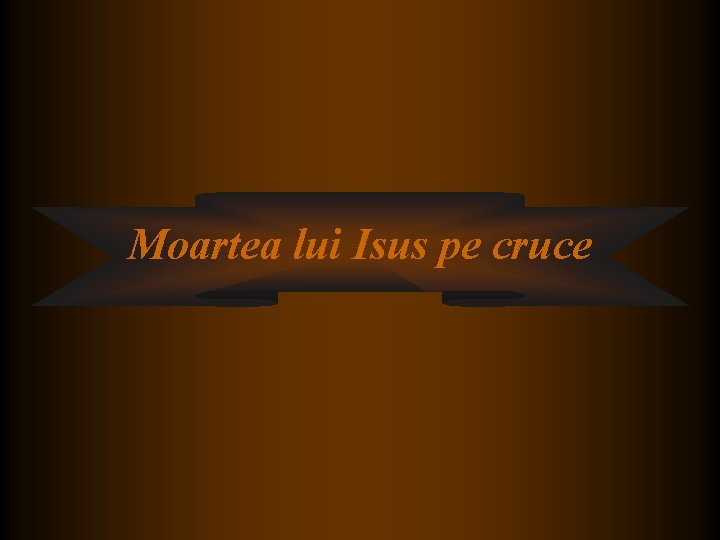 Moartea lui Isus pe cruce Moartea lui Isus pe cruce