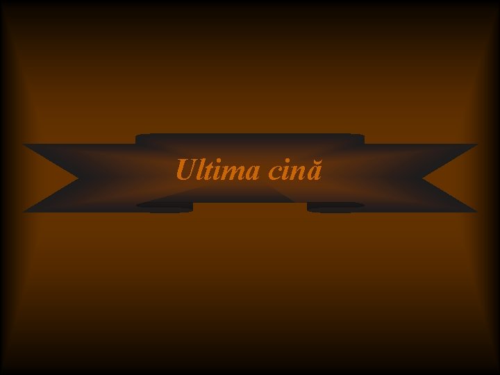 Ultima cină Ultima cină