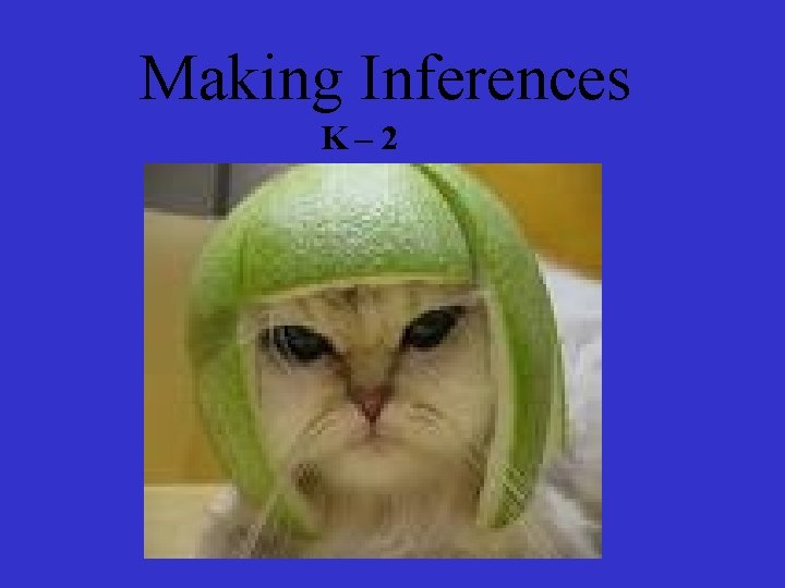 Making Inferences K– 2 