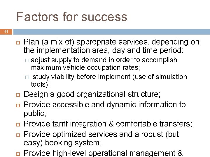 Factors for success 11 Plan (a mix of) appropriate services, depending on the implementation