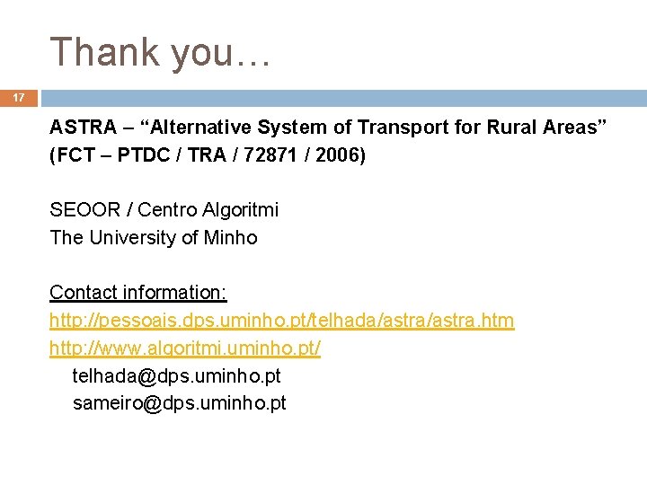 Thank you… 17 ASTRA – “Alternative System of Transport for Rural Areas” (FCT –