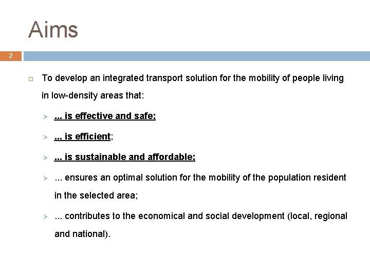 Aims 2 To develop an integrated transport solution for the mobility of people living