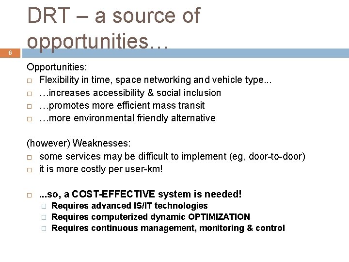 6 DRT – a source of opportunities… Opportunities: Flexibility in time, space networking and