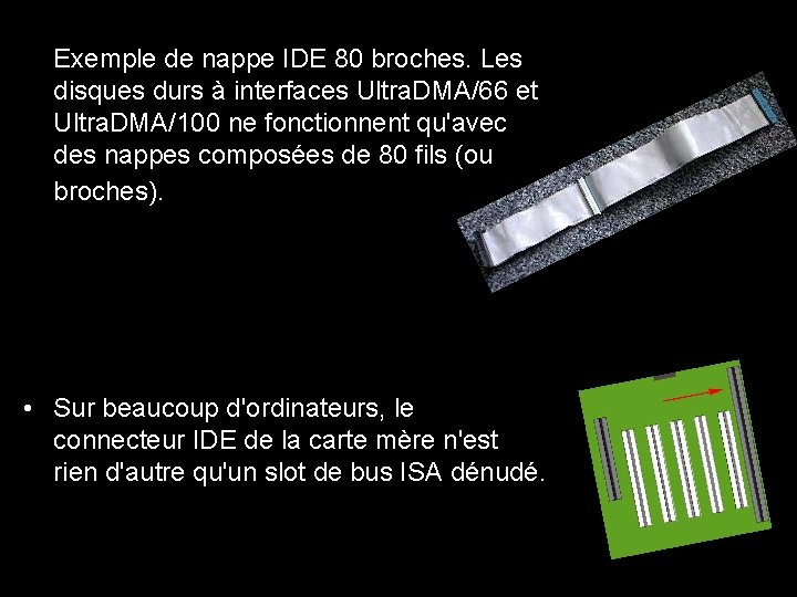 Exemple de nappe IDE 80 broches. Les disques durs à interfaces Ultra. DMA/66 et