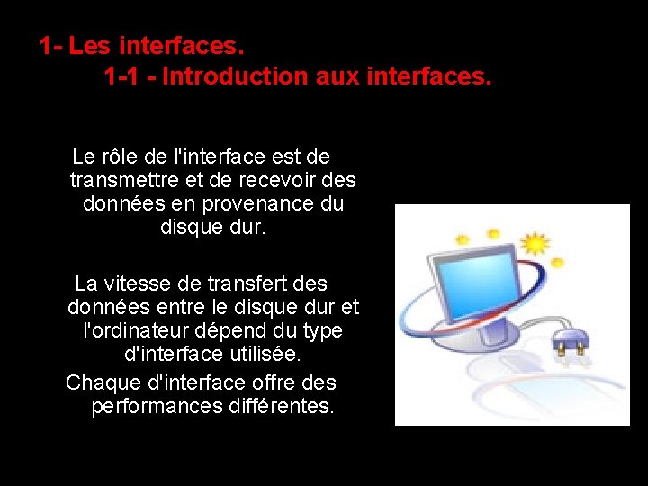 1 - Les interfaces. 1 -1 - Introduction aux interfaces. Le rôle de l'interface