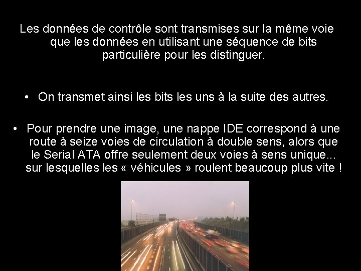 Les données de contrôle sont transmises sur la même voie que les données en