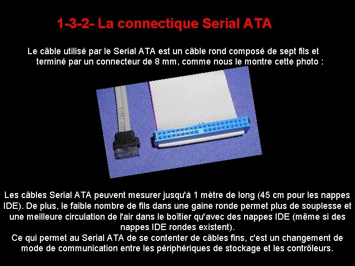 1 -3 -2 - La connectique Serial ATA Le câble utilisé par le Serial