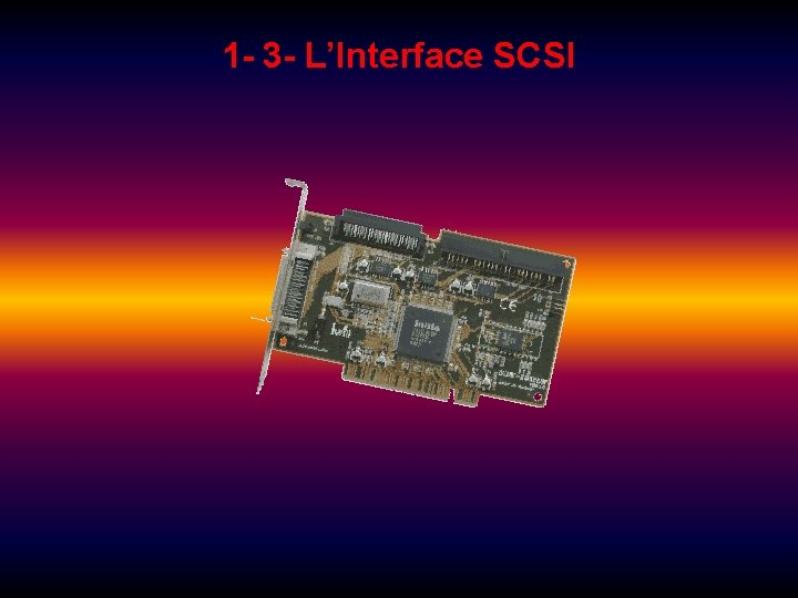 1 - 3 - L’Interface SCSI 