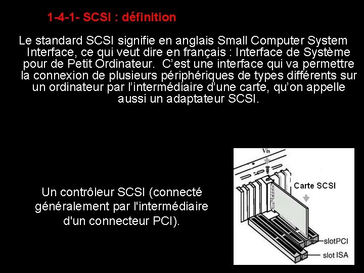 1 -4 -1 - SCSI : définition Le standard SCSI signifie en anglais Small