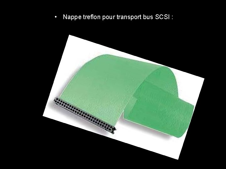  • Nappe treflon pour transport bus SCSI : 