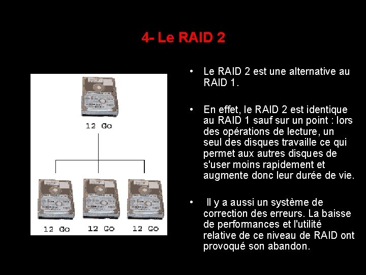 4 - Le RAID 2 • Le RAID 2 est une alternative au RAID