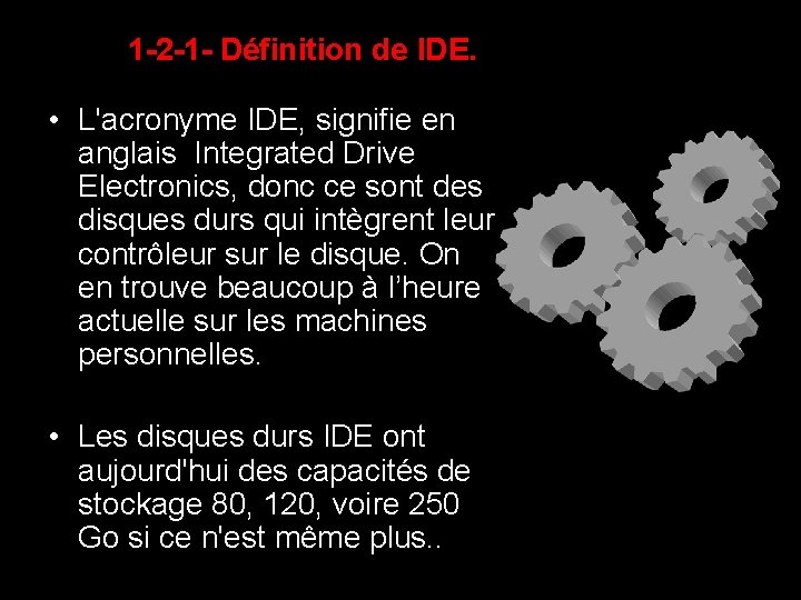 1 -2 -1 - Définition de IDE. • L'acronyme IDE, signifie en anglais Integrated