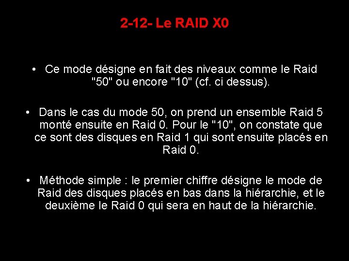 2 -12 - Le RAID X 0 • Ce mode désigne en fait des