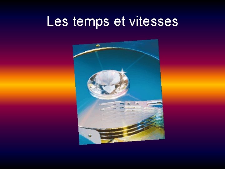 Les temps et vitesses 