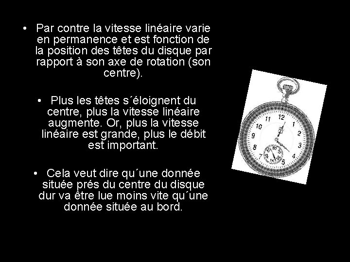  • Par contre la vitesse linéaire varie en permanence et est fonction de