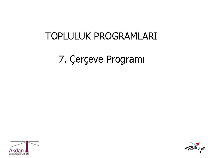 TOPLULUK PROGRAMLARI 7. Çerçeve Programı 108 