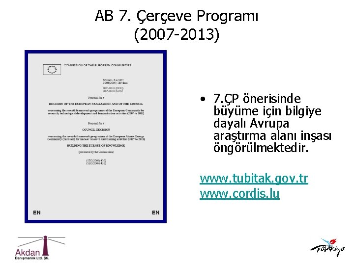 AB 7. Çerçeve Programı (2007 -2013) • 7. ÇP önerisinde büyüme için bilgiye dayalı