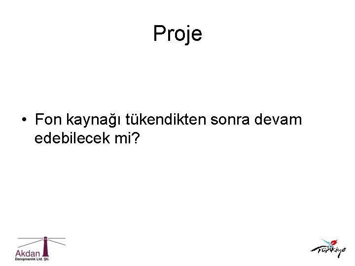 Proje • Fon kaynağı tükendikten sonra devam edebilecek mi? 13 