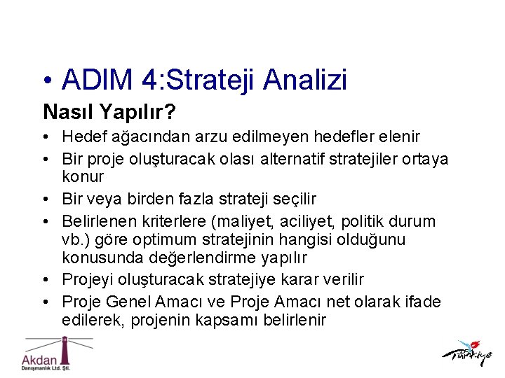  • ADIM 4: Strateji Analizi Nasıl Yapılır? • Hedef ağacından arzu edilmeyen hedefler