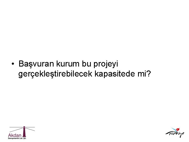  • Başvuran kurum bu projeyi gerçekleştirebilecek kapasitede mi? 16 