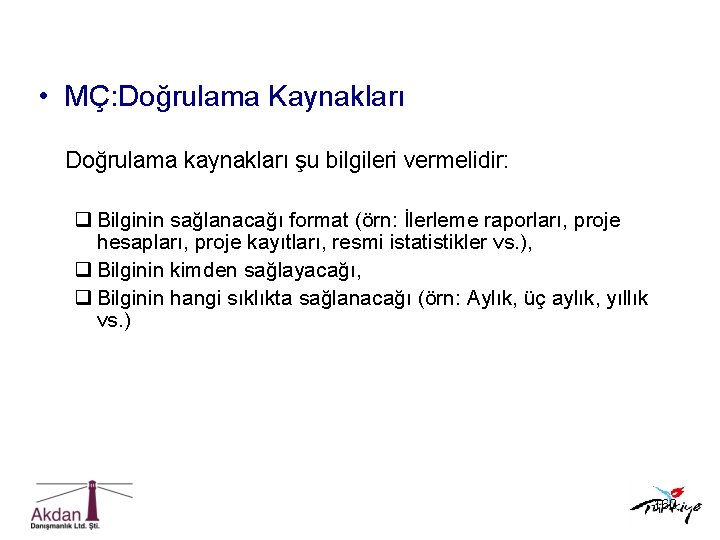  • MÇ: Doğrulama Kaynakları Doğrulama kaynakları şu bilgileri vermelidir: q Bilginin sağlanacağı format