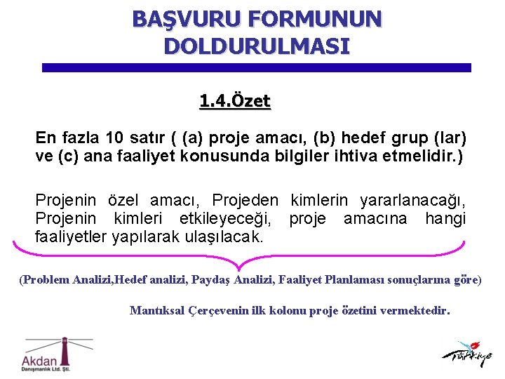 BAŞVURU FORMUNUN DOLDURULMASI 1. 4. Özet En fazla 10 satır ( (a) proje amacı,