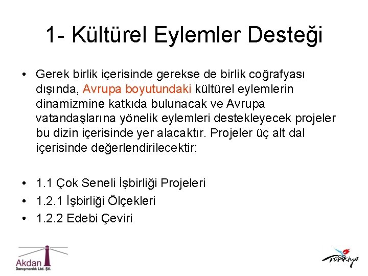 1 - Kültürel Eylemler Desteği • Gerek birlik içerisinde gerekse de birlik coğrafyası dışında,