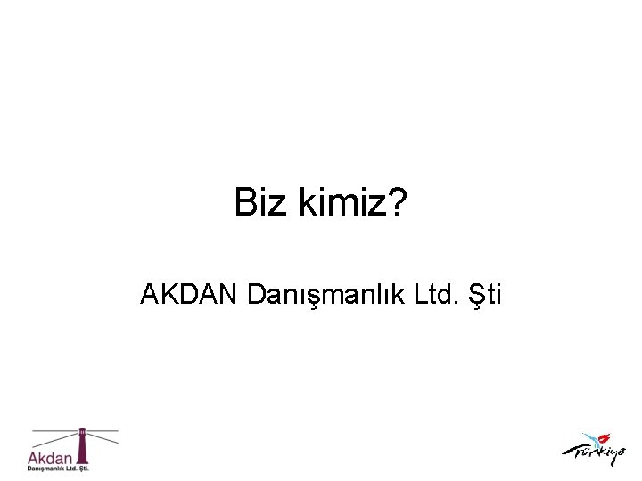 Biz kimiz? AKDAN Danışmanlık Ltd. Şti 