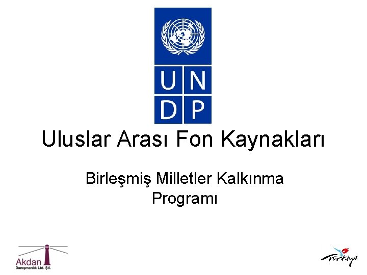 Uluslar Arası Fon Kaynakları Birleşmiş Milletler Kalkınma Programı 