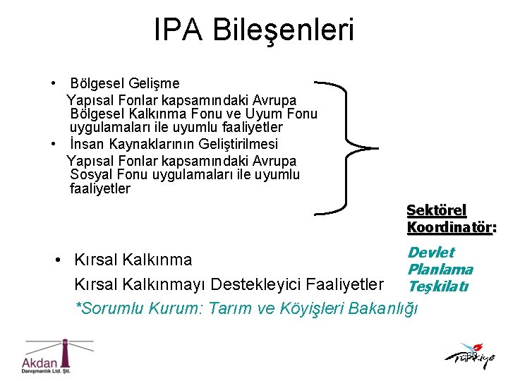 IPA Bileşenleri • Bölgesel Gelişme Yapısal Fonlar kapsamındaki Avrupa Bölgesel Kalkınma Fonu ve Uyum