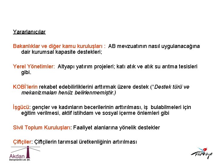 Yararlanıcılar Bakanlıklar ve diğer kamu kuruluşları : AB mevzuatının nasıl uygulanacağına dair kurumsal kapasite