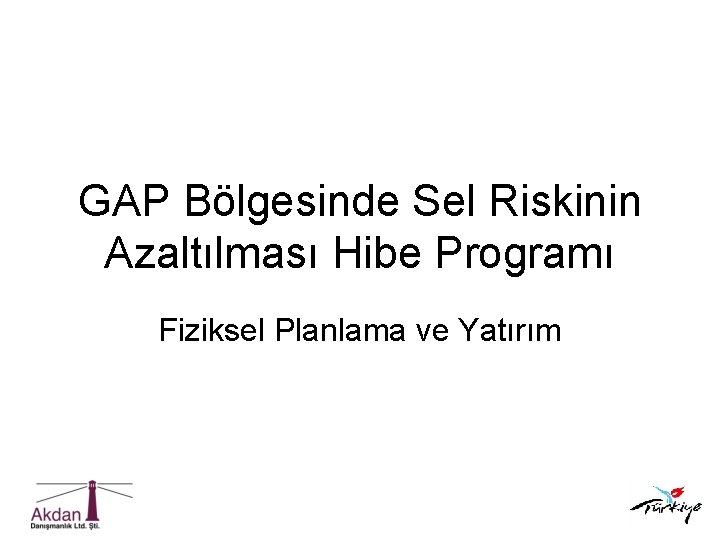 GAP Bölgesinde Sel Riskinin Azaltılması Hibe Programı Fiziksel Planlama ve Yatırım 