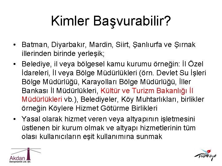 Kimler Başvurabilir? • Batman, Diyarbakır, Mardin, Siirt, Şanlıurfa ve Şırnak illerinden birinde yerleşik; •