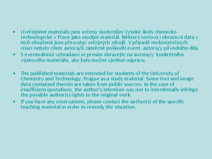 • Uveřejněné materiály jsou určeny studentům Vysoké školy chemickotechnologické v Praze jako studijní • Uveřejněné materiály jsou určeny studentům Vysoké školy chemickotechnologické v Praze jako studijní