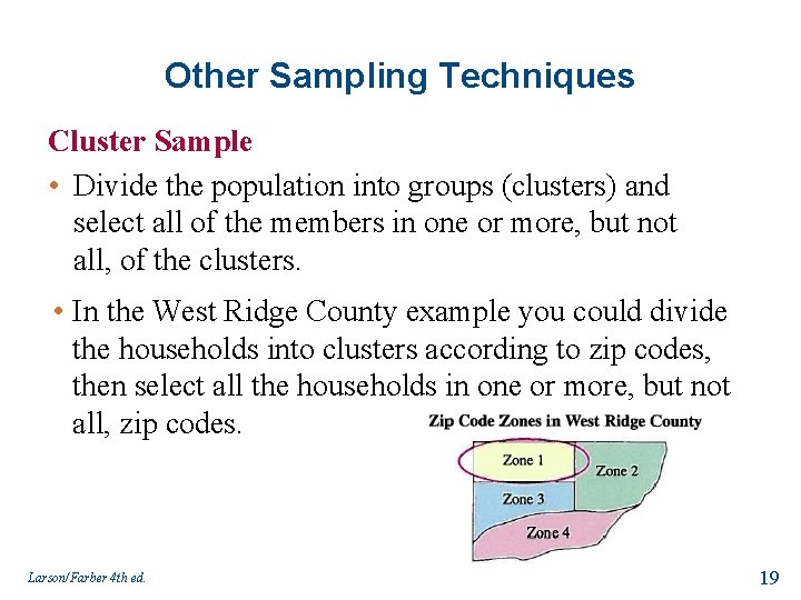 Other Sampling Techniques Cluster Sample • Divide the population into groups (clusters) and select