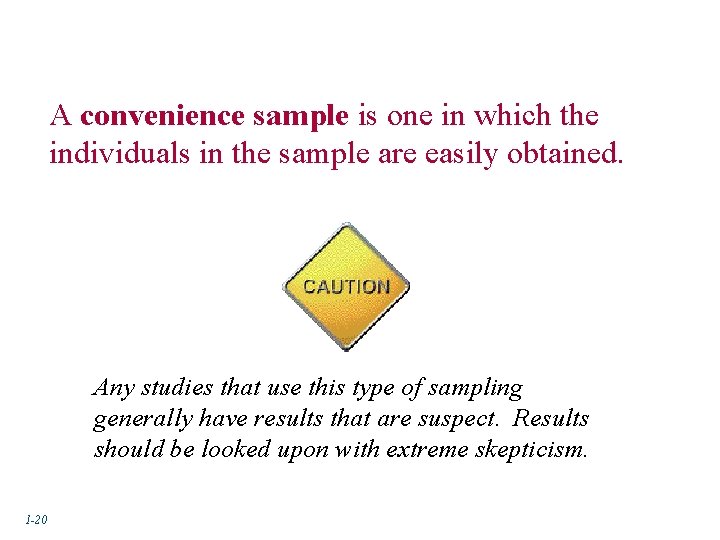 A convenience sample is one in which the individuals in the sample are easily