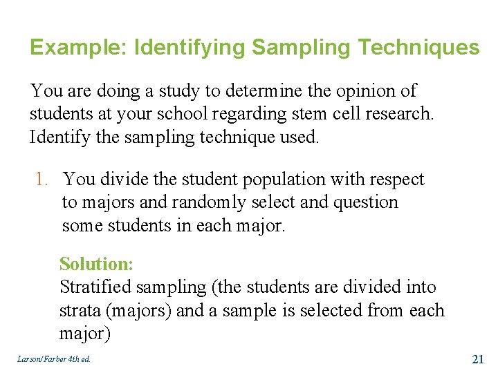 Example: Identifying Sampling Techniques You are doing a study to determine the opinion of
