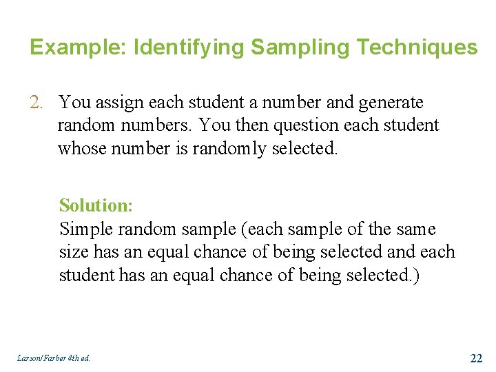 Example: Identifying Sampling Techniques 2. You assign each student a number and generate random