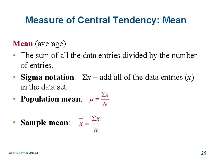 Measure of Central Tendency: Mean (average) • The sum of all the data entries