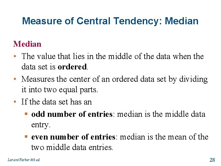 Measure of Central Tendency: Median • The value that lies in the middle of