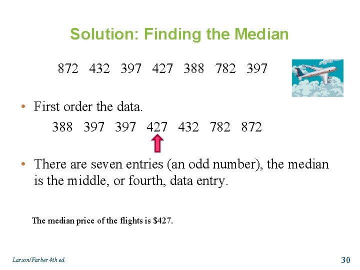 Solution: Finding the Median 872 432 397 427 388 782 397 • First order