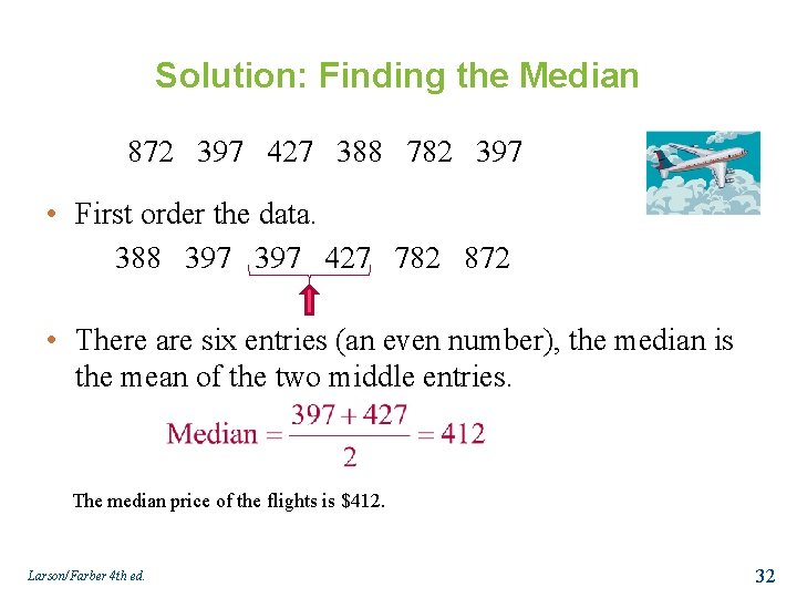 Solution: Finding the Median 872 397 427 388 782 397 • First order the