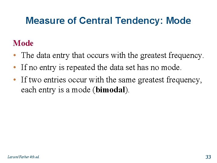 Measure of Central Tendency: Mode • The data entry that occurs with the greatest