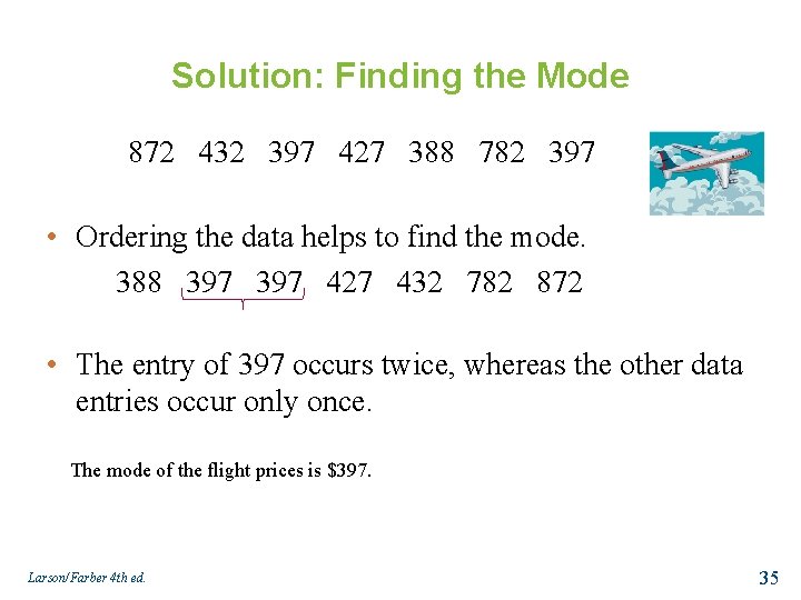 Solution: Finding the Mode 872 432 397 427 388 782 397 • Ordering the
