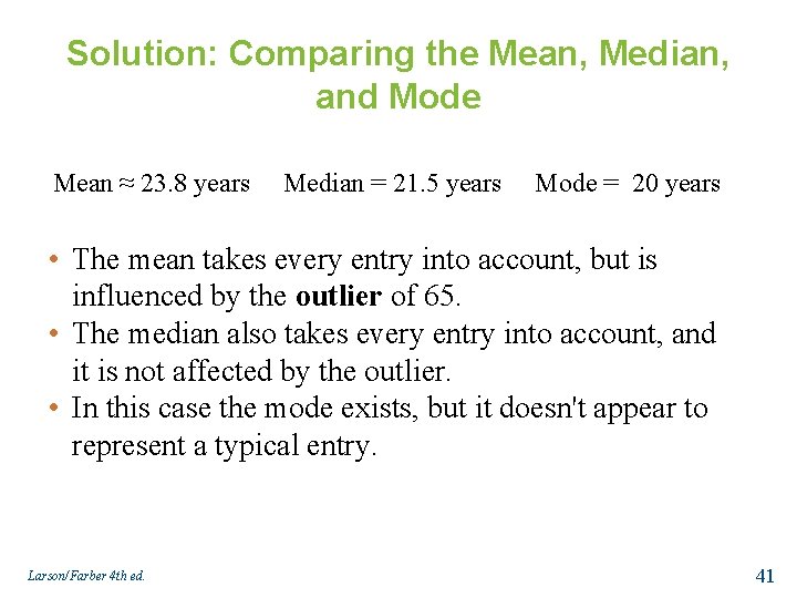 Solution: Comparing the Mean, Median, and Mode Mean ≈ 23. 8 years Median =