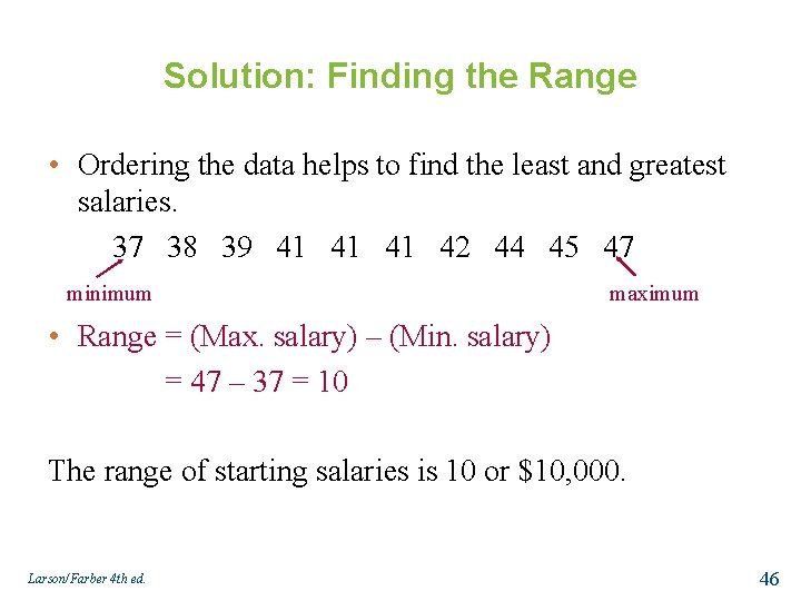 Solution: Finding the Range • Ordering the data helps to find the least and