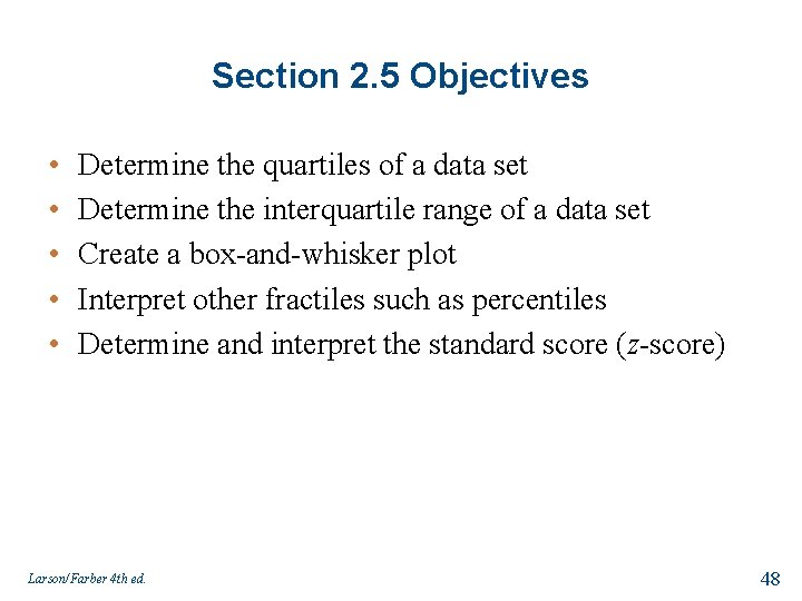 Section 2. 5 Objectives • • • Determine the quartiles of a data set